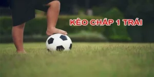 Kèo chấp 1 trái